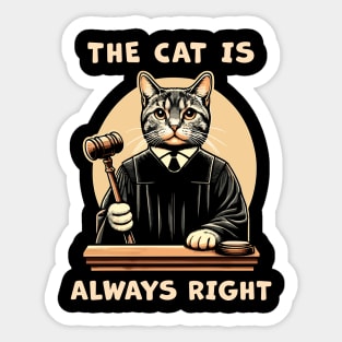 The Cat is always right, a cat Judge on the court bench making wise decisions for cat lovers Sticker